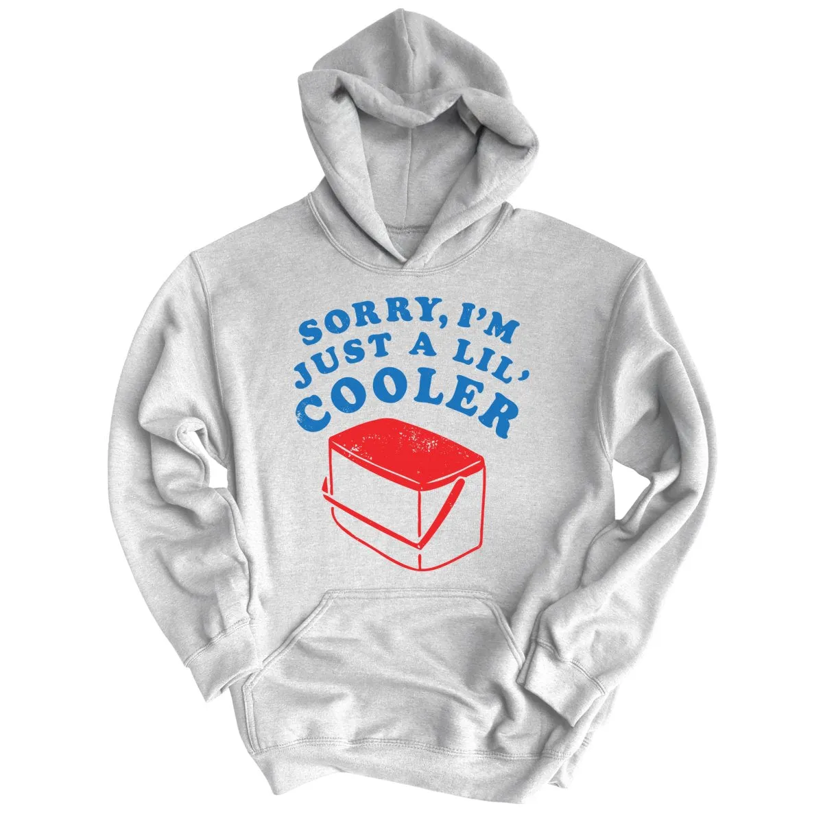 Just A Lil' Cooler Hoodie