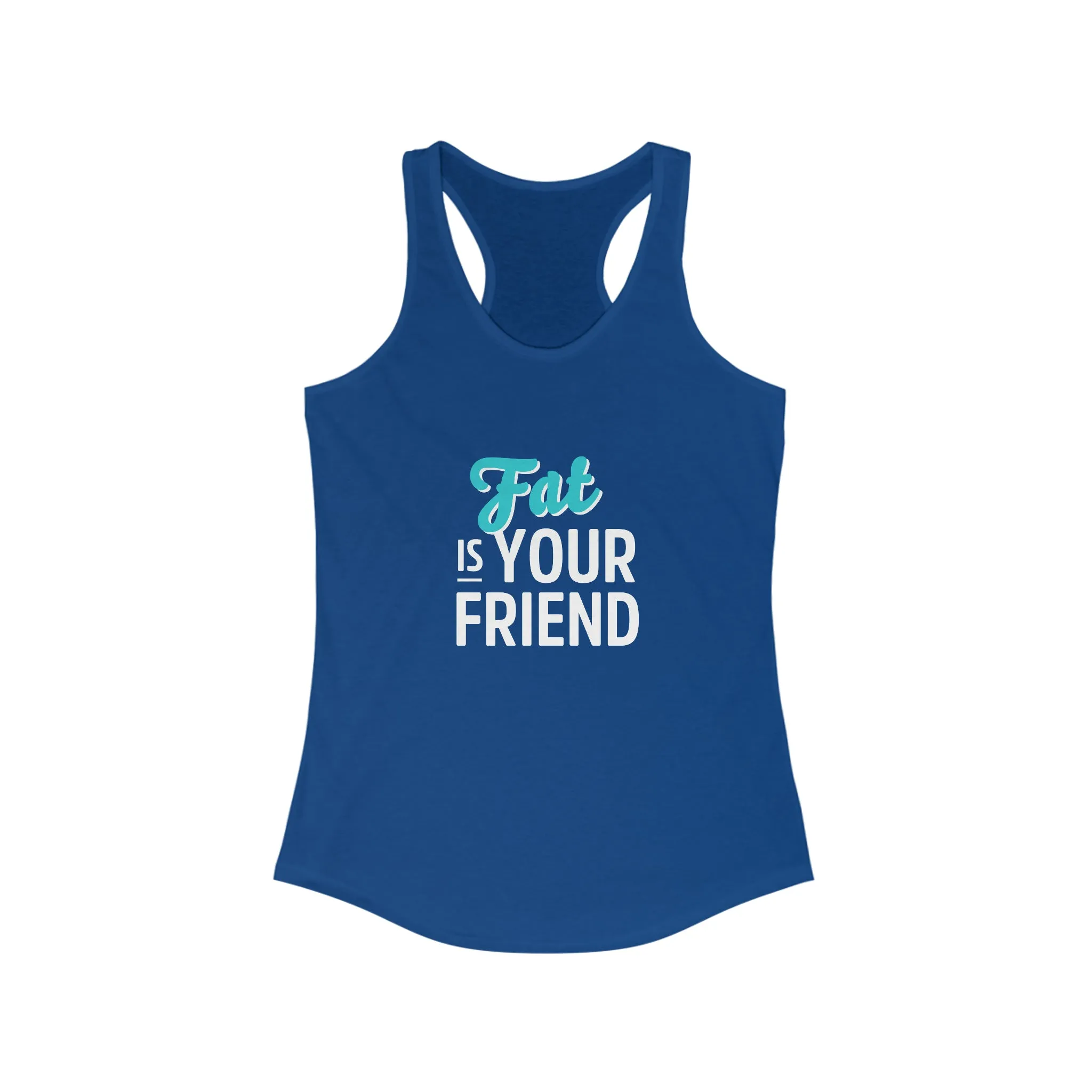 "Fat is Your Friend" Women's Racerback Tank